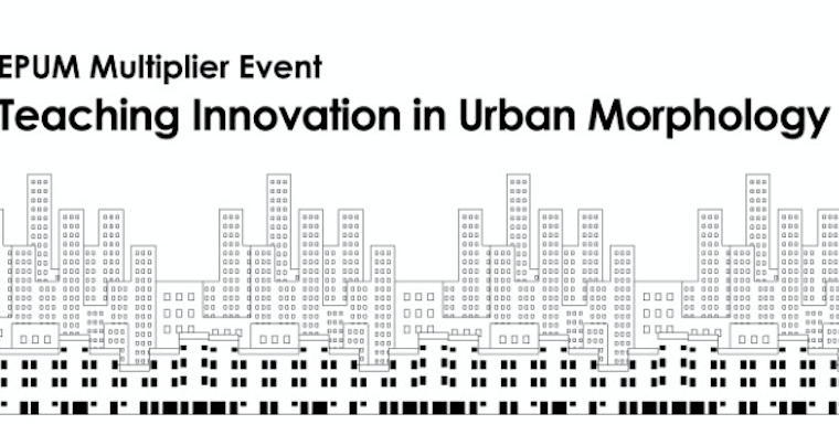 TEACHING INNOVATION IN URBAN MORPHOLOGY_EPUM 2nd MULTIPLIER EVENT_ROME 19.02.2020