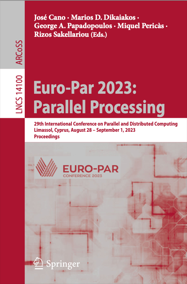 Euro-Par 2023: Parallel Processing
                                                                 29th International Conference on Parallel and Distributed Computing, Limassol, Cyprus,
                                                                 August 28 – September 1, 2023, Proceedings